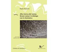 Alla ricerca del senso. Bruno Latour in dialogo con la semiotica
