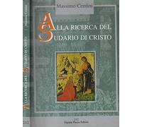 Alla ricerca del sudario di Cristo. Sulle tracce della Sindone, tra crociati, intrighi di corte e documenti d'archivio. Un'indagine investigativa...