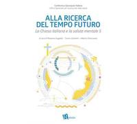 Alla ricerca del tempo futuro. La Chiesa italiana e la salute mentale 5