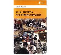 Alla ricerca del tempo vissuto - [Sovera Edizioni]