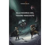 Alla Ricerca del Tesoro Nascosto. - [Silele edizioni]