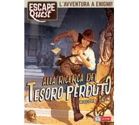 Alla ricerca del tesoro perduto. Escape quest - AA.VV.