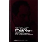 Alla ricerca del testo perduto. Il libro, la lettura e la scrittura in Italo Calvino: se una notte d'inverno un viaggiatore