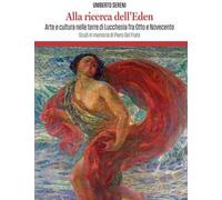 Alla ricerca dell’Eden. Arte e cultura in lucchesia tra Otto e Novecento