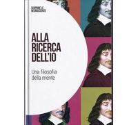 Alla ricerca dell Io : Una filosofia della mente: SCOPRIRE LE NEUROSCIENZE