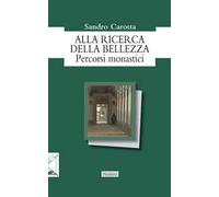 Alla ricerca della bellezza. Percorsi monastici