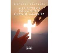 Alla ricerca della gioia grande smarrita