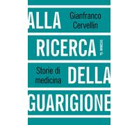 Alla ricerca della guarigione. Storie di medicina - 2024 - Mimesi