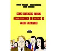 Alla ricerca della (in)felicità. Il cinema di Todd Solondz