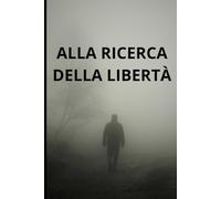 alla ricerca della libertà