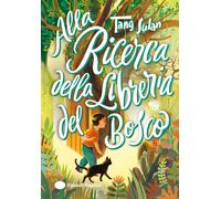 Alla ricerca della Libreria del Bosco. Ediz. illustrata - Tang Sulan