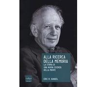 Alla ricerca della memoria. La storia di una nuova scienza della mente