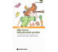 Alla ricerca della piramide perduta. Un bambino che impara a mangiare sano...