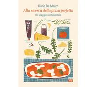 Alla ricerca della pizza perfetta. Un viaggio sentimentale - 2021