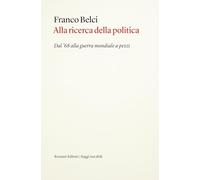 Alla ricerca della politica. Dal '68 alla guerra mondiale a pezzi