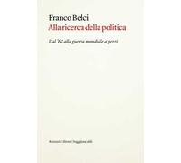Alla ricerca della politica. Dal '68 alla guerra mondiale a pezzi