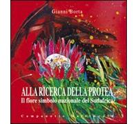 Alla ricerca della protea. Fiore simbolo nazionale del Sudafrica. Ediz. illustrata