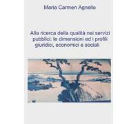 Alla ricerca della qualità dei servizi pubblici: le dimensioni e i profili giuridici, economici e sociali