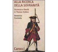 Alla ricerca della sovranità. Sicurezza e libertà in Thomas Hobbes