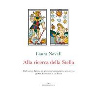 Alla ricerca della stella. Dall'antico Egitto, un percorso trasmutativo attraverso gli Oli Essenziali e Le Tarot