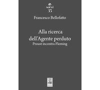 Alla ricerca dell'agente perduto. Proust incontra Fleming