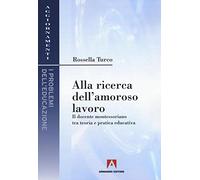 Alla ricerca dell'amoroso lavoro. Il docente montessoriano tra teoria e pratica educativa: I problemi dell'educazione