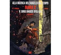 ALLA RICERCA DELL'AUGELLO DEL TEMPO: MARA, VOL. 2 - IL LIBRO MAGICO DEGLI DEI