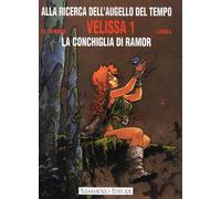 ALLA RICERCA DELL'AUGELLO DEL TEMPO N.1 - VELISSA N.1 - LA CONCHIGLIA DI RAMOR