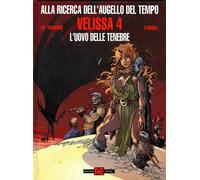 ALLA RICERCA DELL'AUGELLO DEL TEMPO N.4 - VELISSA N.4 - L'UOVO DELLE TENEBRE