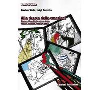 Alla ricerca delle emozioni. Aiutare i bambini a vivere bene felicità, tristezza, rabbia e paura