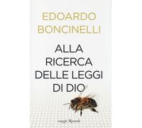 Alla ricerca delle leggi di Dio - Boncinelli Edoardo