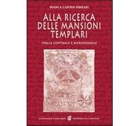 Alla ricerca delle mansioni templari. Italia centrale e meridionale - Capo...