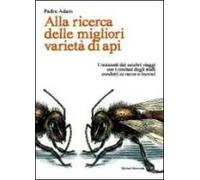 Alla ricerca delle migliori varietà di api. I resoconti dei celebri viaggi con i risultati degli studi condotti su razze e incroci
