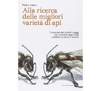 Alla ricerca delle migliori varietà di api. I resoconti dei celebri viaggi con i risultati degli studi condotti su razze e incroci