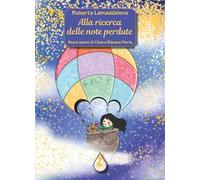 Alla ricerca delle note perdute. Ediz. illustrata
