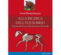 Alla ricerca dell'equilibrio. Principi classici per la performance del cavallo