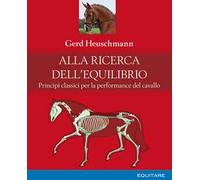 Alla ricerca dell'equilibrio. Principi classici per la performance del cavallo