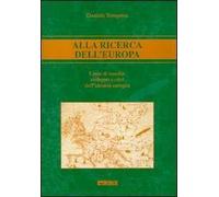 Alla ricerca dell'Europa. Linee di nascita, sviluppo e crisi dell'identità europea