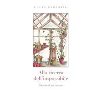 Alla ricerca dell'impossibile. Storia di un vivaio