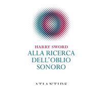 Alla ricerca dell'oblio sonoro
