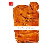 Alla ricerca dell'uomo. Corso di antropologia culturale