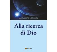 Alla ricerca di Dio di Giovanni Sansone, 2017, Youcanprint