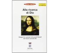 Alla ricerca di Dio. Viaggio tra i pensieri dei grandi filosofi che hanno creato Dio