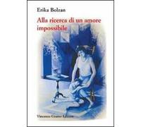 Alla ricerca di un amore impossibile. Storia di vita vissuta