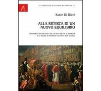 Alla ricerca di un nuovo equilibrio. I rapporti diplomatici tra la Repubblica di Venezia e il regno di Francia tra XVI e XVII secolo