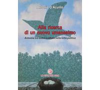 Alla ricerca di un nuovo umanesimo. Armonia tra uomo e natura nella lotta politica