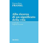 Alla ricerca di un significato della vita - 2012 - Ugo Mursia Edi