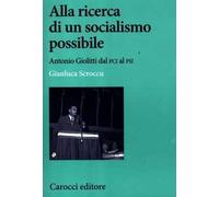 Alla ricerca di un socialismo possibile. Antonio Giolitti dal PCI al PSI