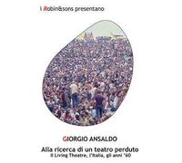 Alla ricerca di un teatro perduto. Il Living Theatre, l'Italia, gli anni '60