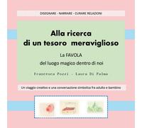Alla ricerca di un tesoro meraviglioso. La favola del luogo magico dentro di noi